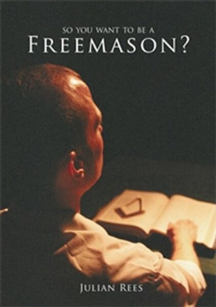 So You Want To Be A Freemason?