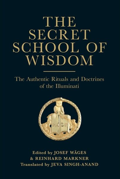 The Secret School Of Wisdom – The Authentic Rituals And Doctrines Of The Illuminati
